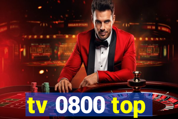 tv 0800 top